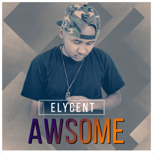 ดาวน์โหลดและฟังเพลง Awsome พร้อมเนื้อเพลงจาก Elycent
