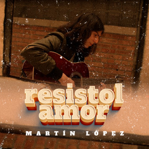 Martin Lopez的專輯Resistol amor