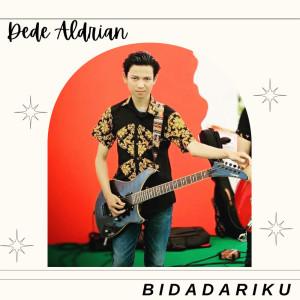 Listen to Bidadariku song with lyrics from Dede Aldrian