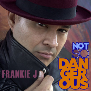 Listen to Not so Dangerous song with lyrics from Frankie J