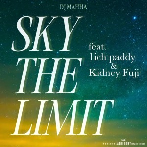 Listen to SKY THE LIMIT (feat. 1ich paddy & Kidney Fuji) (Explicit) song with lyrics from DJ MAHHA