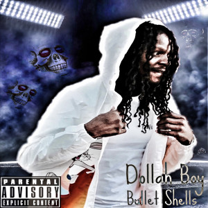 收听Dollah Boy的Bullet Shells (Explicit)歌词歌曲