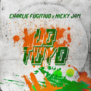 收聽Charlie Fugitivo的Lo Tuyo歌詞歌曲