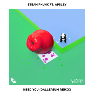 Steam Phunk的專輯Need You (Dallerium Remix)