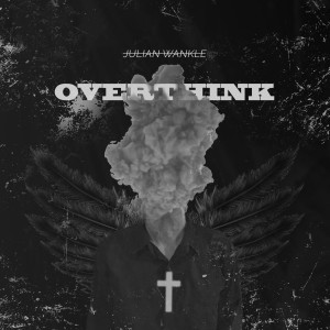 Dengarkan Overthink (Explicit) lagu dari Julian Wankle dengan lirik