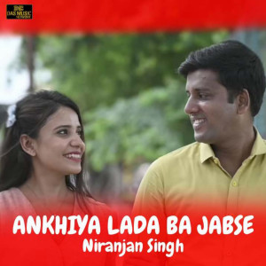Listen to Ankhiya Lada Ba Jabse song with lyrics from Niranjan Singh