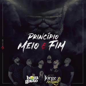 收聽Bom Gosto的Princípio, Meio e Fim歌詞歌曲