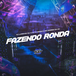 Album FAZENDO RONDA (Explicit) oleh Mc Rodrigo do CN