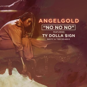 ANGELGOLD的專輯No No No (feat. Ty Dolla $ign, TeeCee4800 & Big TC)