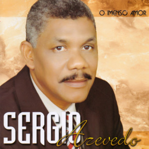 Sérgio Azevedo的專輯O Imenso Amor
