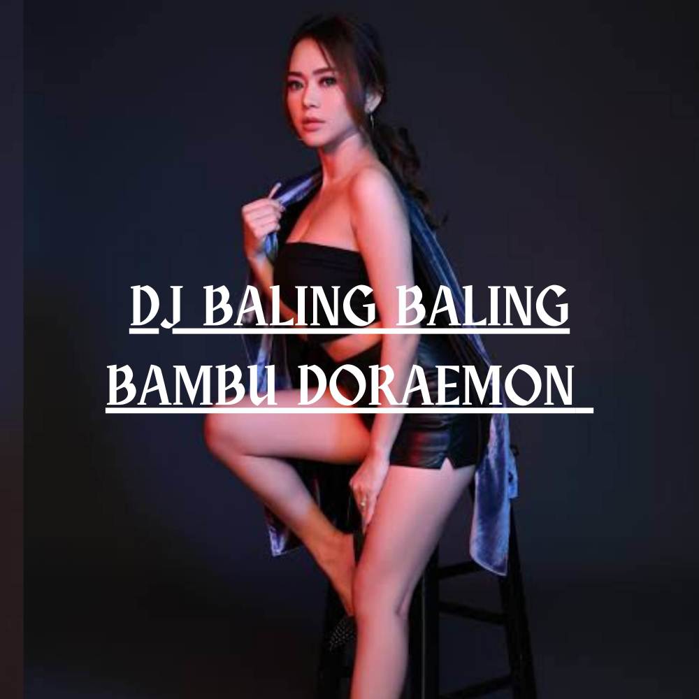 DJ BALING BALING BAMBU DORAEMON FULL BASS