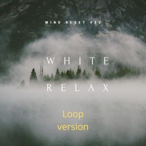 Mind Reset 432的專輯White relax (Loop version)