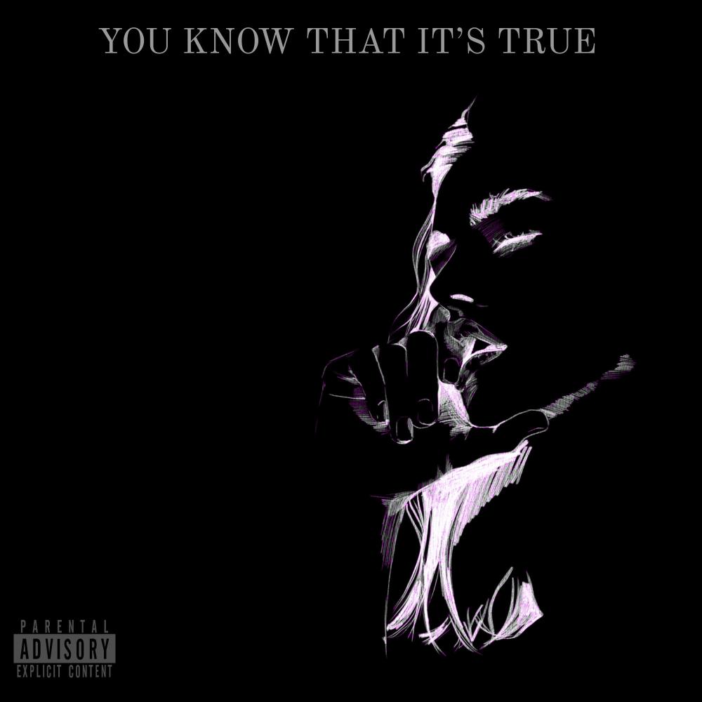 You Know That It's True (feat. John-E & M6NTES) (Explicit)