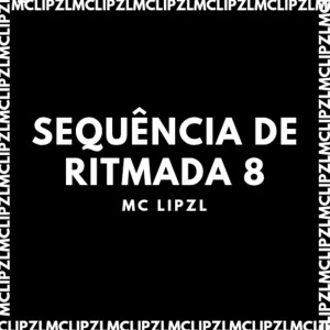 Listen to SEQUÊNCIA DE RITMADA 8 (Explicit) song with lyrics from mc lipzl