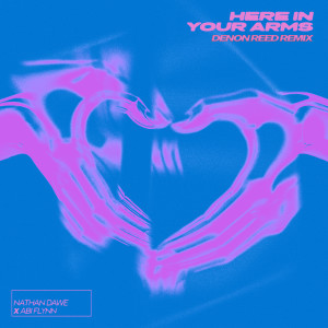 อัลบัม Here In Your Arms (Denon Reed Remix) ศิลปิน Nathan Dawe