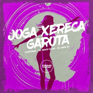 收聽DJSANTANAO的Joga xereca Garota (Explicit)歌詞歌曲