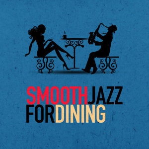 อัลบัม Smooth Jazz for Dining ศิลปิน Jazz for Dinner