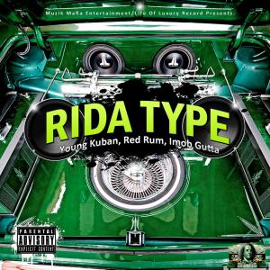 收听Young Kuban的Rida Type(feat. Red Rum & Imob Gutta) (Single|Explicit)歌词歌曲