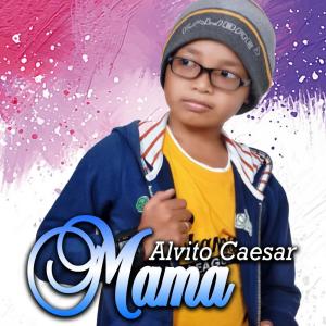 Dengarkan lagu Mama nyanyian Alvito Caesar dengan lirik