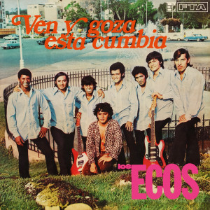 Dengarkan lagu Ven Y Goza Esta Cumbia nyanyian Los Ecos dengan lirik