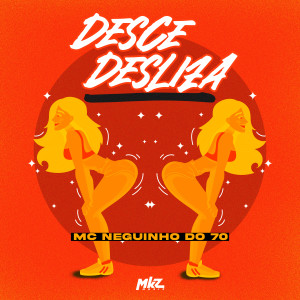 收聽MC Neguinho do 70的Desce Desliza (Explicit)歌詞歌曲
