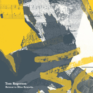 Tom Rogerson的專輯Retreat to Bliss Reworks
