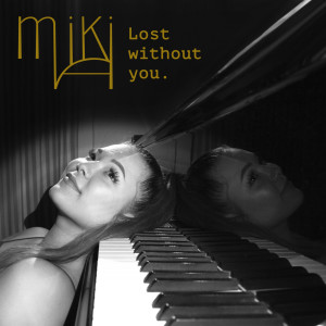 ดาวน์โหลดและฟังเพลง Lost Without You พร้อมเนื้อเพลงจาก Miki A