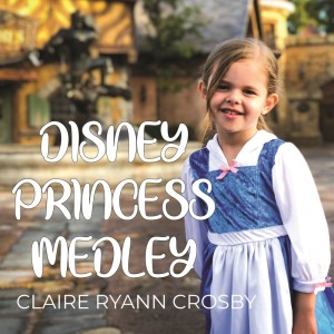 ดาวน์โหลดและฟังเพลง Disney Princess Medley พร้อมเนื้อเพลงจาก Claire Ryann Crosby