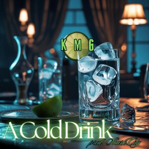 收听KMG的A Cold Drink (Explicit)歌词歌曲