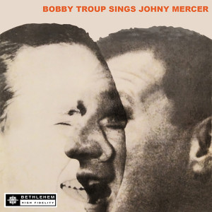 Bobby Troup的專輯Bobby Troup Sings Johnny Mercer (2013 - Remaster)