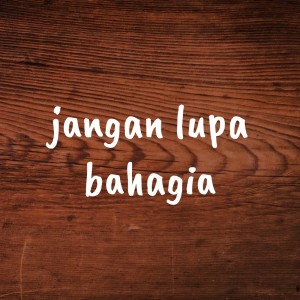 Dengarkan lagu Jangan Lupa Bahagia nyanyian Andre Xola dengan lirik