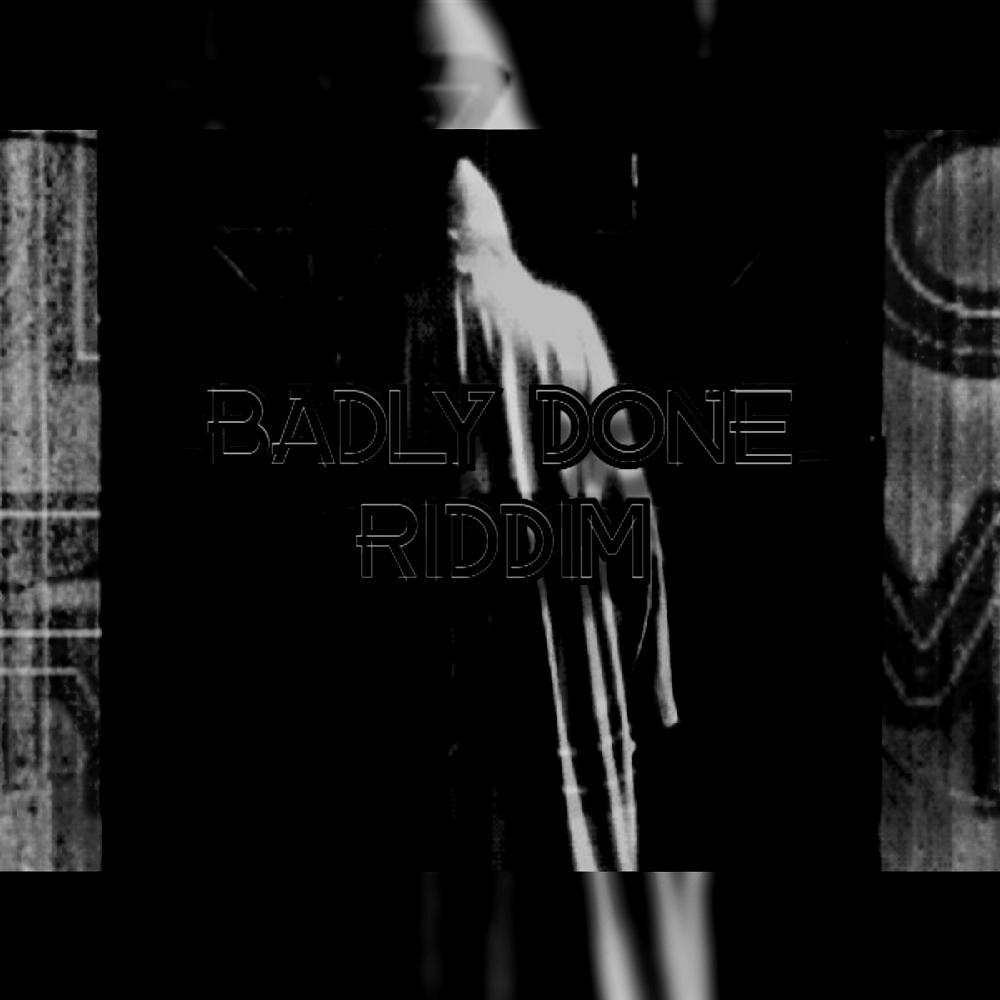 BADLY DONE RIDDIM