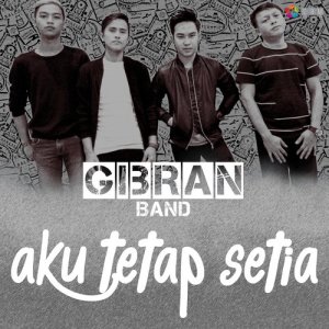 ดาวน์โหลดและฟังเพลง Aku Tetap Setia พร้อมเนื้อเพลงจาก Gibran Band