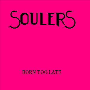 Soulers的專輯Born Too Late
