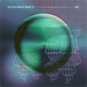 Listen to Do You Really Want It? song with lyrics from JMY
