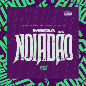 อัลบัม Mega Noiadão (Explicit) ศิลปิน MC TOM BEAT V8