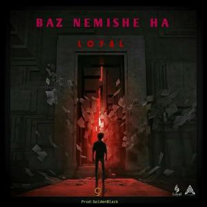 Listen to Baz Nemishe Ha (Explicit) song with lyrics from Loyal