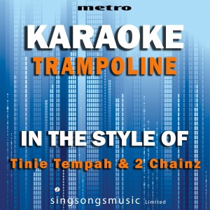 ดาวน์โหลดและฟังเพลง Trampoline (In the Style of Tinie Tempah & 2 Chainz) [Karaoke Version] (Karaoke Version) พร้อมเนื้อเพลงจาก Metro Karaoke Singles