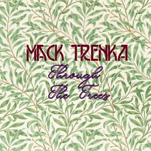 ดาวน์โหลดและฟังเพลง Through the Trees พร้อมเนื้อเพลงจาก Mack Trenka