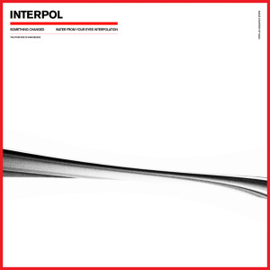 收听Interpol的Something Changed (Water From Your Eyes Interpolation)歌词歌曲