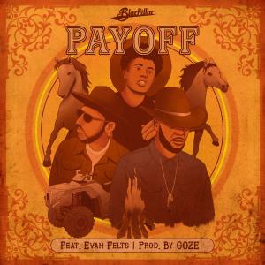 收聽Blackillac的Payoff (feat. Evan Felts & GOZÉ) (Explicit)歌詞歌曲