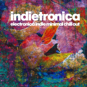 Album Indietronica (Electronica Indie Minimal Chill) from Various Artists