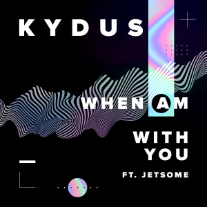 Kydus的專輯When Am With You (feat. Jetsome)