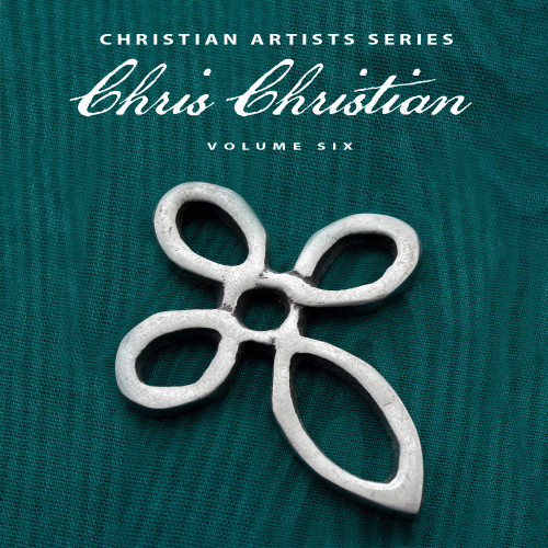 Christian Artists Series: Chris Christian, Vol. 6