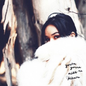 ดาวน์โหลดและฟังเพลง you're gonna miss me พร้อมเนื้อเพลงจาก Mikara