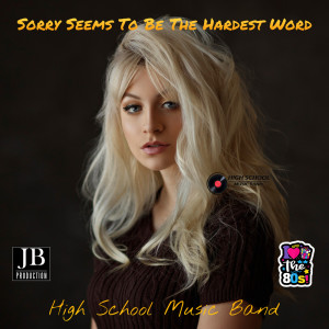 Listen to Sorry Seems To Be The Hardest Word song with lyrics from High School Music Band