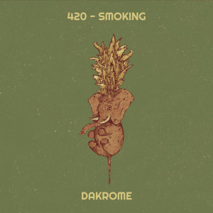 收聽Dakrome的420 - Smoking (Explicit)歌詞歌曲
