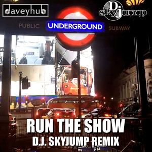 收聽DaveyHub的Run The Show (D.J. Skyjump Remix)歌詞歌曲