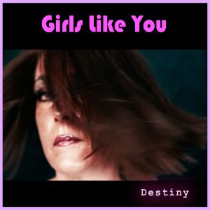 收听Girls Like You的Destiny歌词歌曲