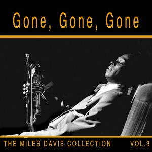 ดาวน์โหลดและฟังเพลง Gone พร้อมเนื้อเพลงจาก Miles Davis